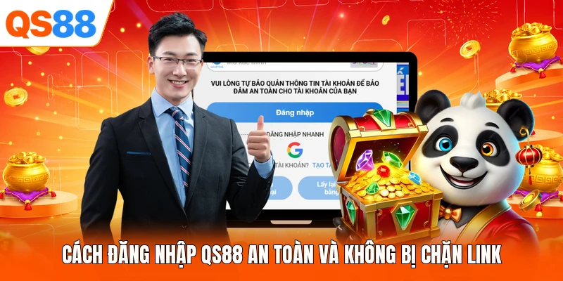 Cách Đăng Nhập QS88 An Toàn Và Không Bị Chặn Link