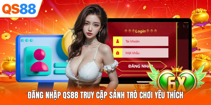 Đăng nhập QS88 truy cập sảnh trò chơi yêu thích