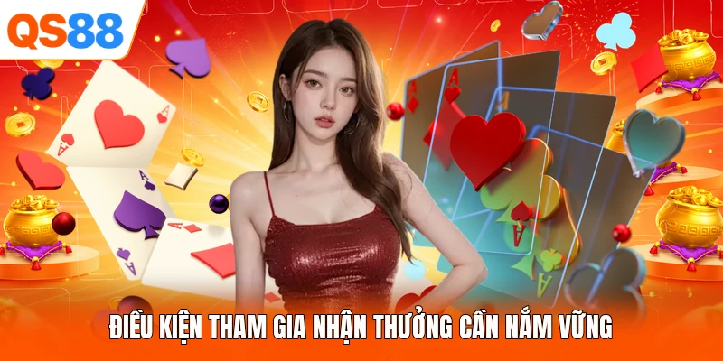 Điều kiện tham gia nhận thưởng cần nắm vững