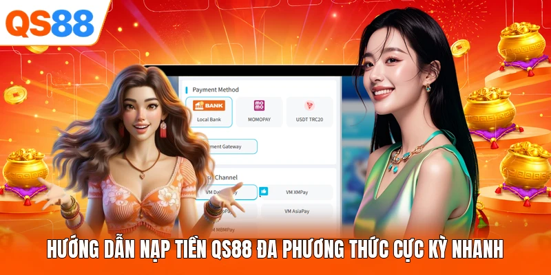 Hướng Dẫn Nạp Tiền QS88 Đa Phương Thức Cực Kỳ Nhanh