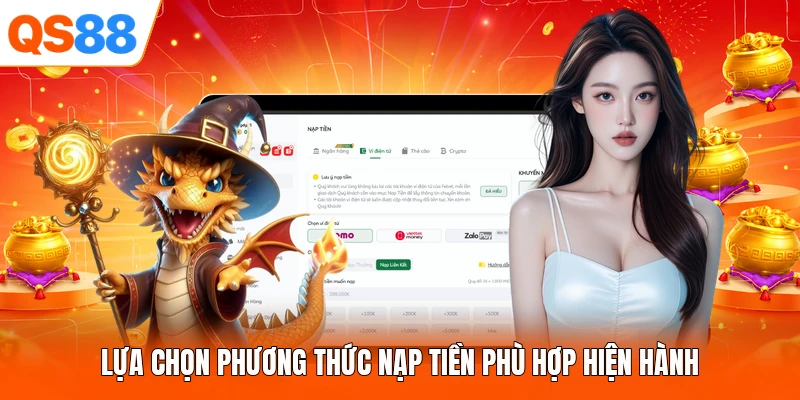 Lựa chọn phương thức nạp tiền phù hợp hiện hành
