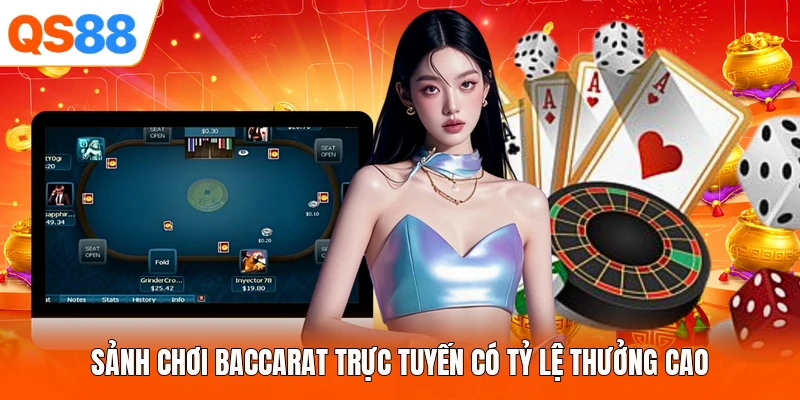 Sảnh chơi Baccarat trực tuyến có tỷ lệ thưởng cao