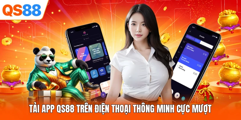 Tải app QS88 trên điện thoại thông minh cực mượt