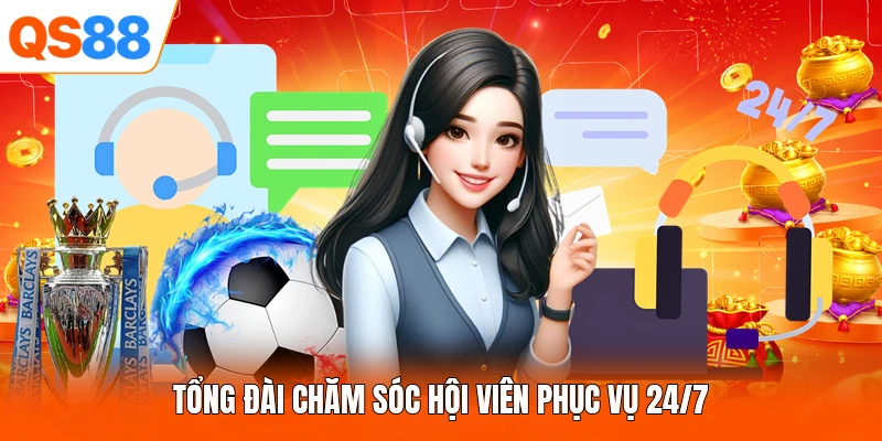Tổng đài chăm sóc hội viên phục vụ 24/7