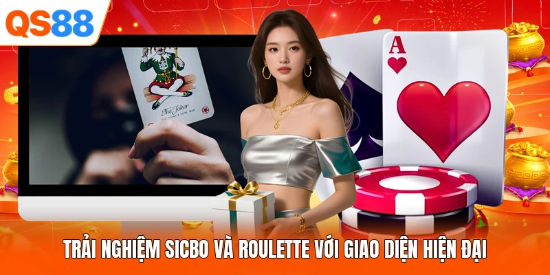 Trải nghiệm Sicbo và Roulette với giao diện hiện đại