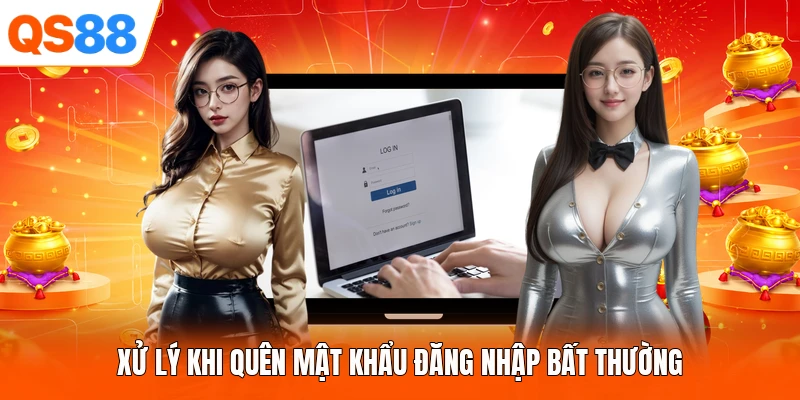 Xử lý khi quên mật khẩu đăng nhập bất thường