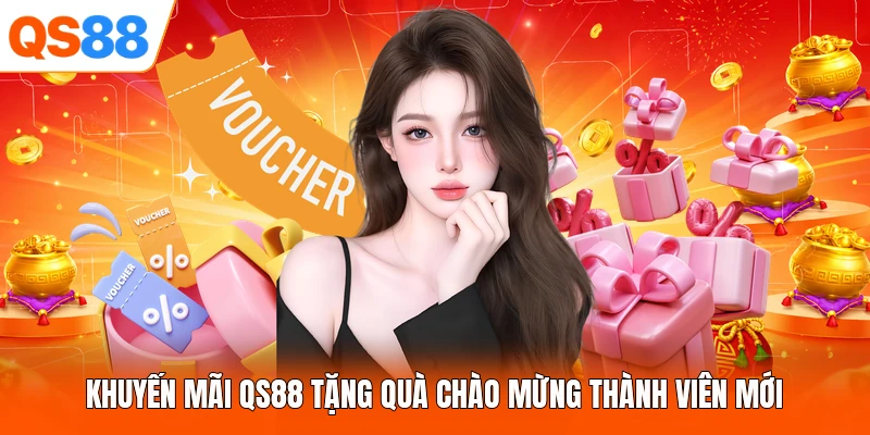Khuyến mãi QS88 tặng quà chào mừng thành viên mới